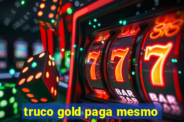 truco gold paga mesmo